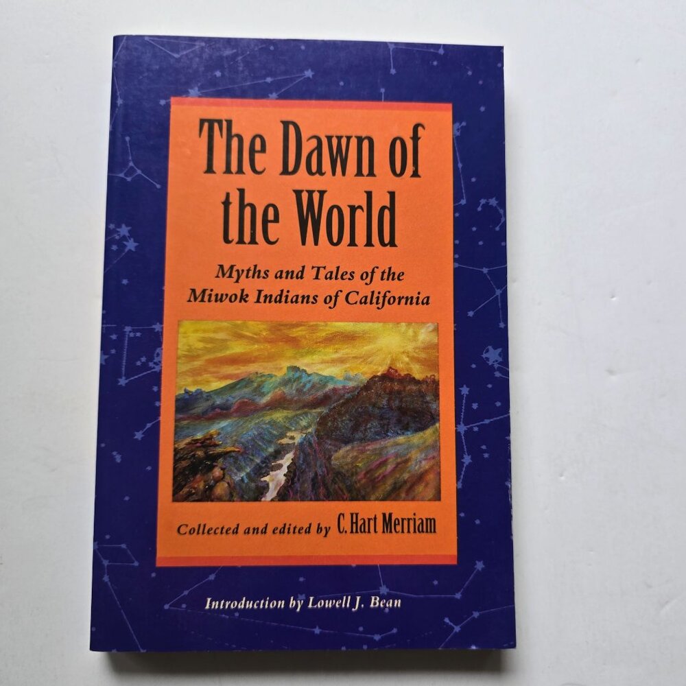 The Dawn Of The World - Myths And Tales Of The Miwok Indians Of California 1993